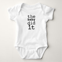 Cute Funny Humour The Baby Did It Quote