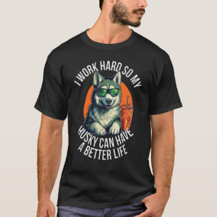 Cute Funny Husky Owner Gift - Work Hard Husky Bett T-Shirt