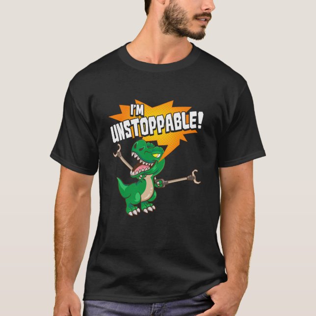 Cute & Funny I Am Unstoppable T-Rex Dinosaur Pun T-Shirt (Front)