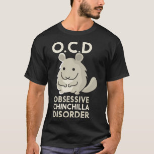 Cute Funny OCD Obsessive Chinchilla Disorder Gift T-Shirt