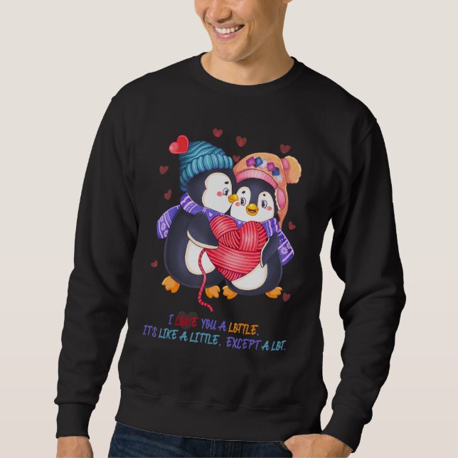 Cute Funny Penguin Pun I Love You A Lottle! Sweatshirt (Front)