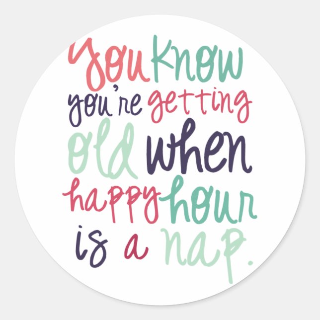 Cute Funny Quote Saying Getting Old Humour Classic Round Sticker (Front)