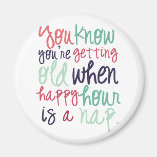 Cute Funny Quote Saying Getting Old Humour Magnet