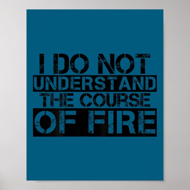 Cute Funny saying i do not understand course fire Poster (Front)