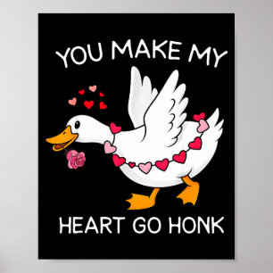 Cute Funny Silly Goose You Make My Heart Go Honk V Poster