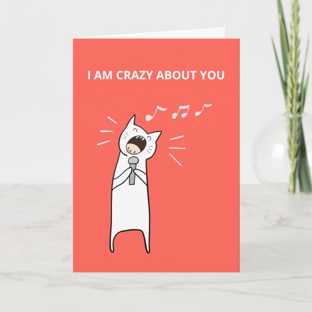 Cute Funny Singing Cat I'm Crazy About You Love Card (Front)