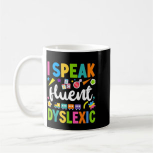 Cute funny speak fluent dyslexic awareness coffee mug