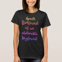 Cute Funny Spoilt Girlfriend Slogan