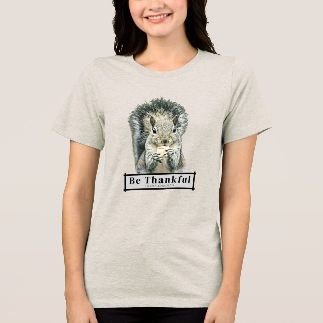 Cute Funny Squirrel Be Thankful Tri-Blend Shirt (Front)