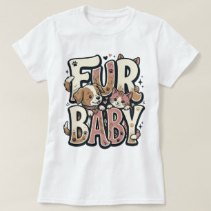 Cute Fur Baby Dog and Cat Lover T-Shirt