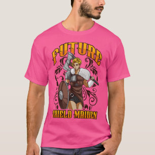 Cute Future Shield Maiden Nordic Viking Warrior T-Shirt