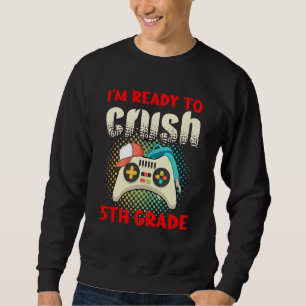 Cute Gamer Controller School I m Ready To Crush 5t Sweatshirt