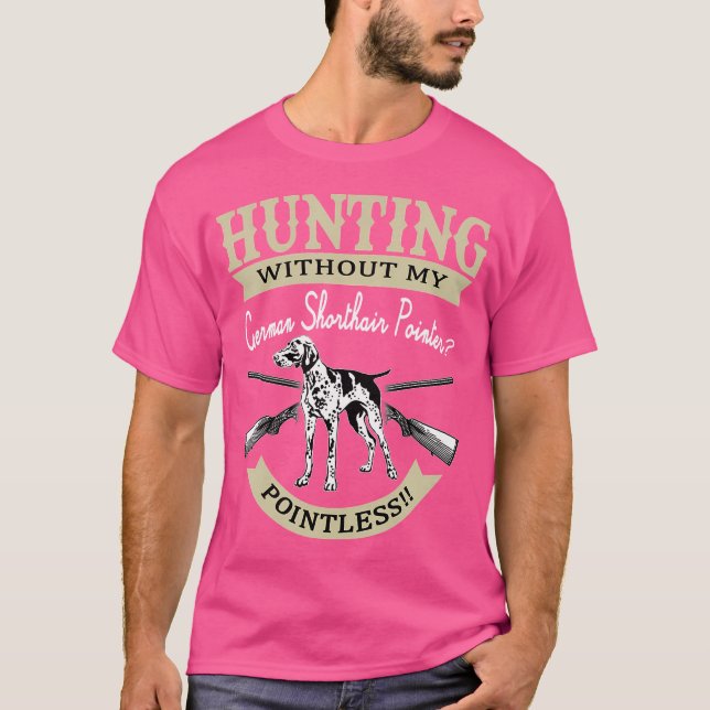 Cute German Shorthair Pointer Hunter Hunting T-Shirt (Front)