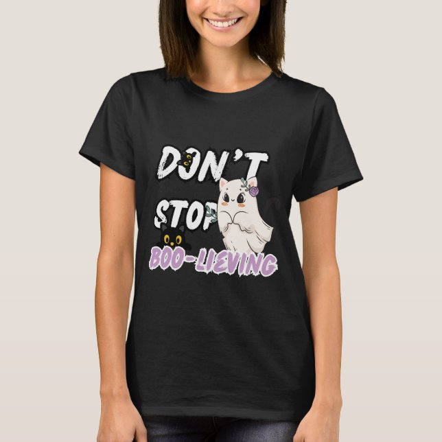 Cute Ghost Cat “Don’t Stop Boo-lieving” Halloween  T-Shirt (Front)