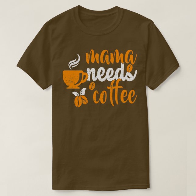 Cute Gift For My Mum Mama Mum Mother Barista Needs T-Shirt (Design Front)