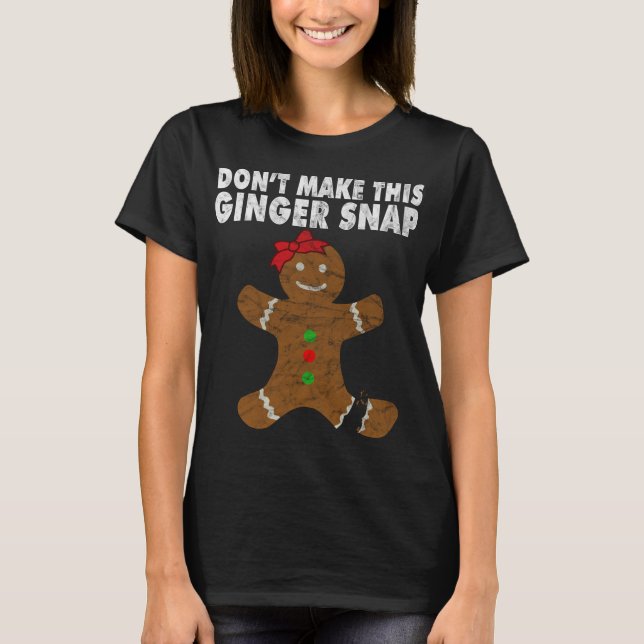 Cute Ginger Christmas Cookie Don't Make This Ginge T-Shirt (Front)