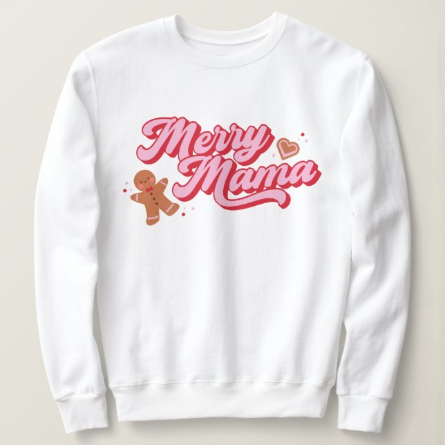 Cute Gingerbread Cookie Merry Mama Holiday Sweatshirt (Design Front)