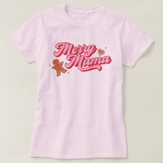 Cute Gingerbread Cookie Merry Mama Holiday T-Shirt