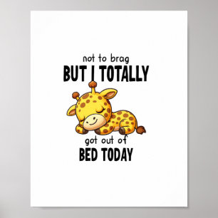 Cute Giraffe Not To Brag But I Totally Got Out Of Poster