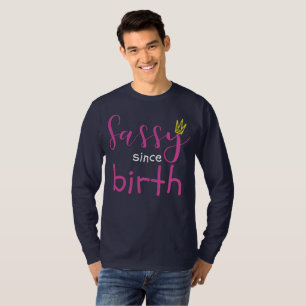 Cute Girl Gift Sass Sassy Since Birth Gift T-Shirt