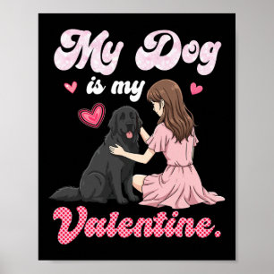 Cute Girl With My Dog Is My Valentine Newfoundland Poster