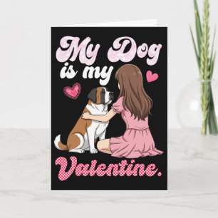Cute Girl With My Dog Is My Valentine Saint Bernar Card