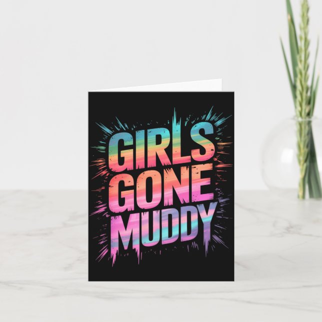 Cute Girls Gone Muddy Mud Run Mudding Trail Crew Card (Front)