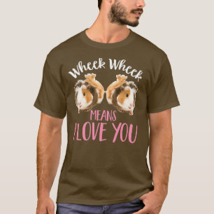 Cute Girls Guinea Pig Wheek Wheek Means I Love You T-Shirt