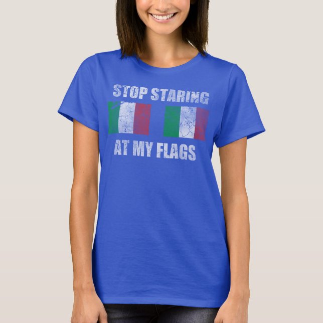 Cute Girly Italian Stop Staring At My Flags Italy T-Shirt (Front)