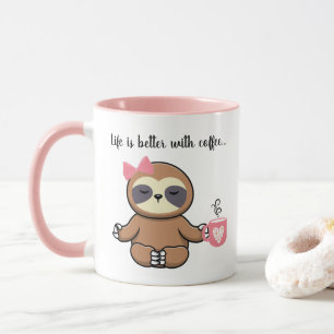 Cute Girly Sloth, Life is better with Coffee Mug