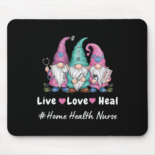 Cute Gnome Live Love Heal Home Health Nurse Tee  Mouse Pad (Front)