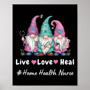 Cute Gnome Live Love Heal Home Health Nurse Tee Poster