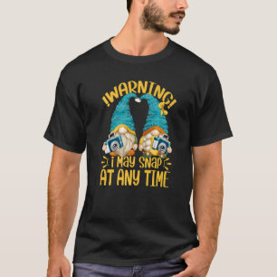 Cute Gnome Warning I May Snap At Any Time  Photogr T-Shirt