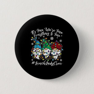 Cute Gnomes Everything Is Fine Christmas Lunch Lad 6 Cm Round Badge