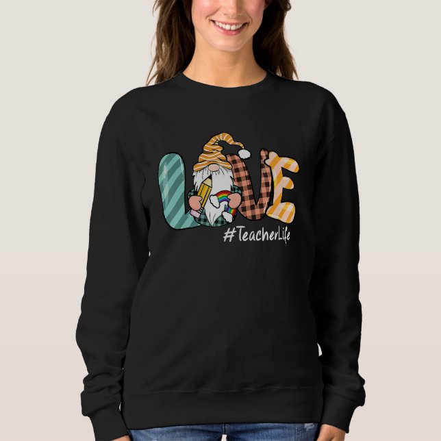 Cute Gnomes Teacher Life Funny Teachers Day Mother Sweatshirt (Front)