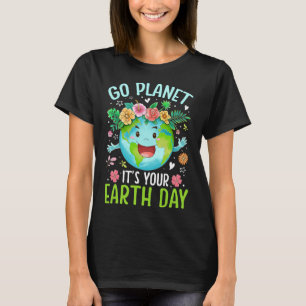 Cute Go Planet Its Your Earth Birthday Day Teacher T-Shirt
