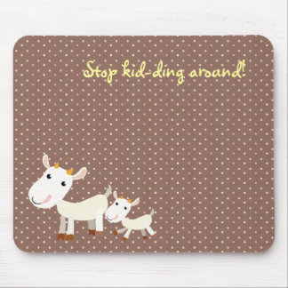 Cute Goat Mousepad - Stop Kidding Around