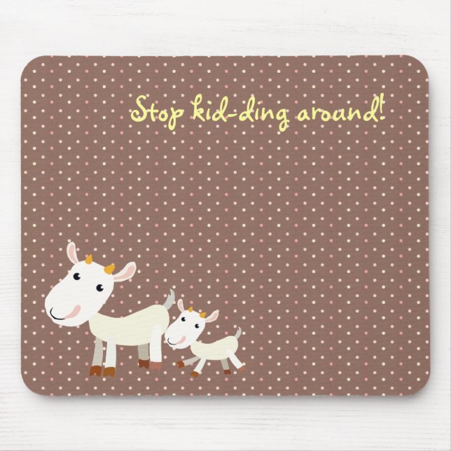 Cute Goat Mousepad - Stop Kidding Around (Front)