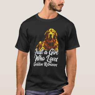 Cute Golden Retriever  Just A Girl Who Loves Golde T-Shirt