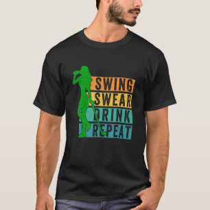 Cute Golf Swing Swear Drink Repeat Love Golf For W T-Shirt