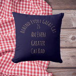 Cute Great Cat Dad Quote Gift Navy Blue Template Cushion<br><div class="desc">Celebrate the ultimate cat dad with this bold and heartwarming throw cushion. Featuring the quote “Behind Every Great Cat Is an Even Greater Cat Dad, ” it’s the perfect gift for Father's Day, birthdays, or just because. Customisable, funny, and modern—ideal for feline-loving homes. A stylish navy and warm tan accent...</div>