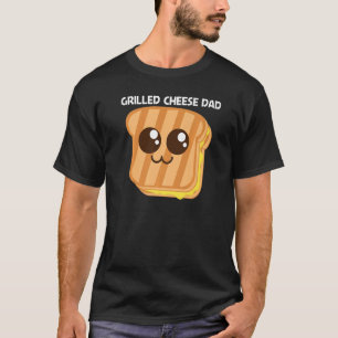 Cute Grilled Cheese For Dad Father Toast Bread T-Shirt