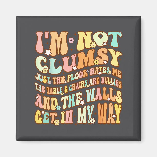 Cute Groovy I'm Not Clumsy Funny Saying Sarcastic  Magnet (Front)