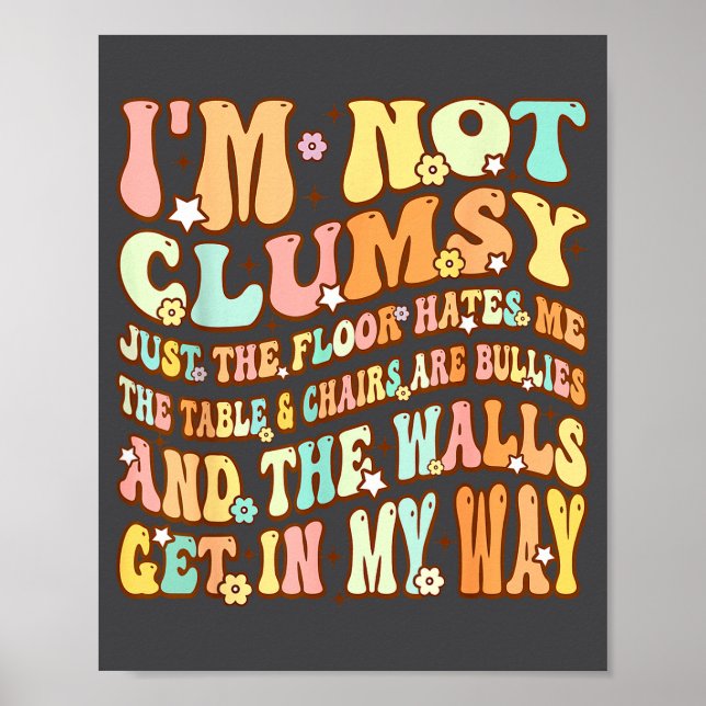 Cute Groovy I'm Not Clumsy Funny Saying Sarcastic  Poster (Front)