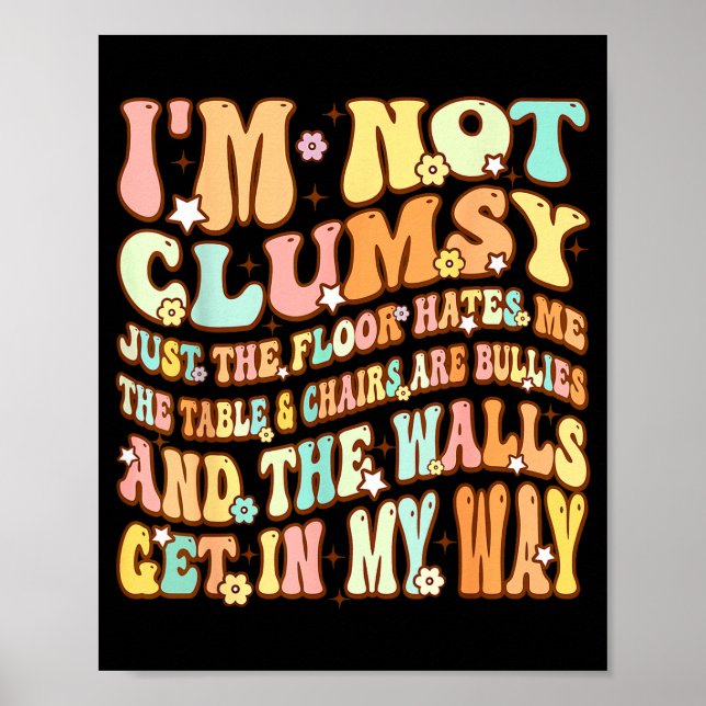 Cute Groovy I'm Not Clumsy Funny Saying Sarcastic  Poster (Front)