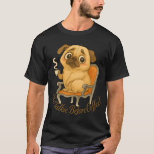 Cute Grumpy Pug Illustration - No Talkie Before Co T-Shirt