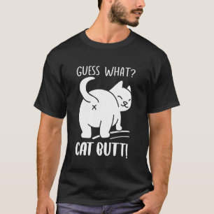 Cute Guess What Cat Butt For Kitty Cats Lovers & P T-Shirt