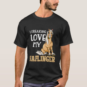 Cute Haflinger Horse I Freaking Love My Haflinger T-Shirt