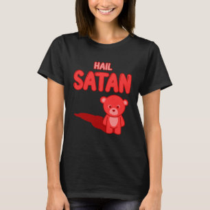 Cute Hail Satan Teddy Bear Something cute and evil T-Shirt