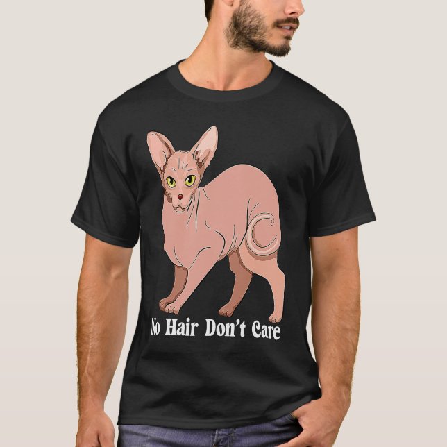 Cute Hairless Sphynx Cat No Hair Don't Care Cat Gr T-Shirt (Front)